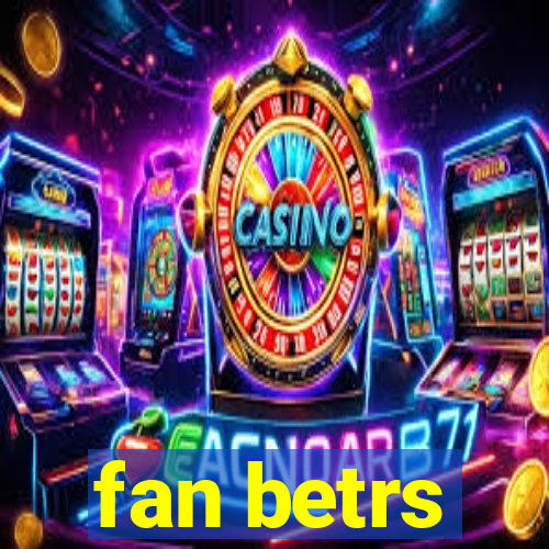 fan betrs